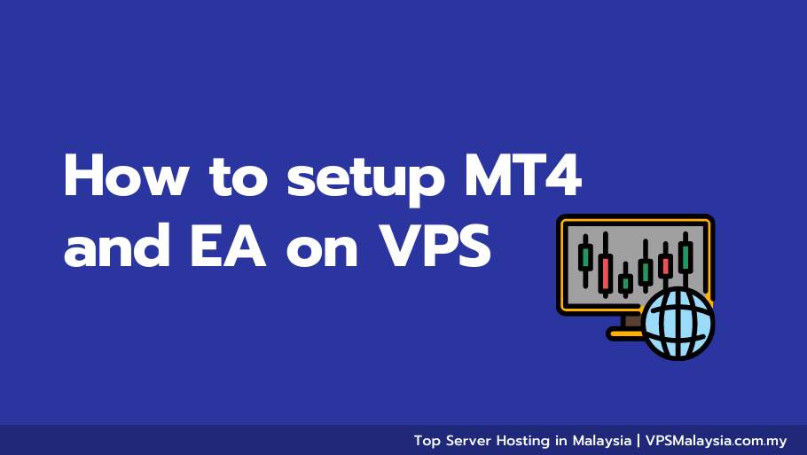 How to Setup MT4 and EA on VPS? 2 How to setup MT4 and EA on vps