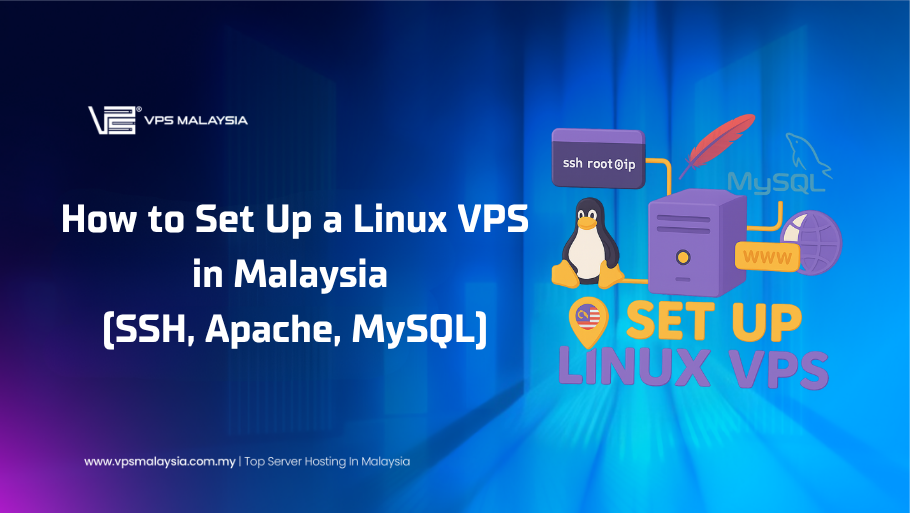 How to Set Up a Linux VPS in Malaysia (SSH, Apache, MySQL, Domain)