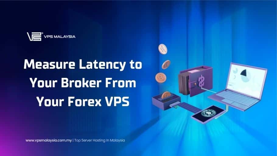 How to Accurately Measure Latency to Your Broker From Your Forex VPS