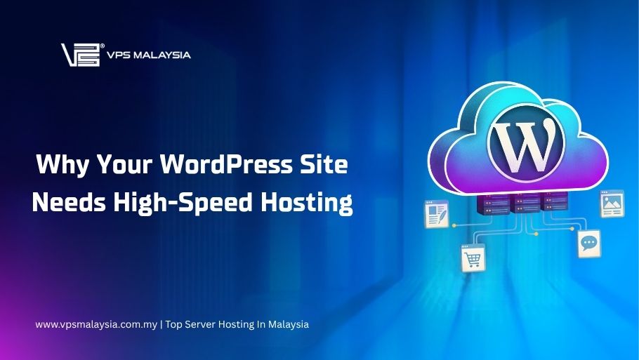 Why Your WordPress Site Needs High-Speed Hosting