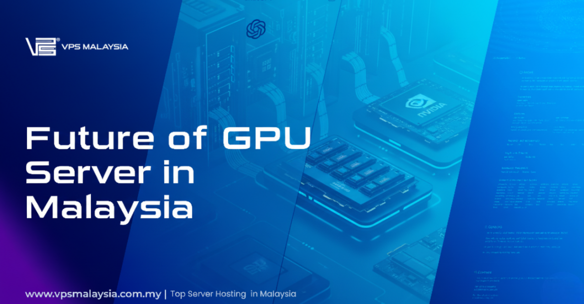 Future of GPU Servers in Malaysia
