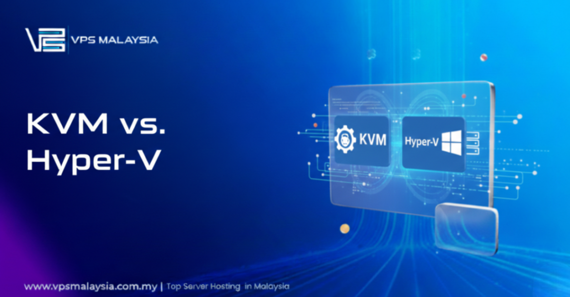 KVM vs. Hyper-V: Which One Should You Choose?
